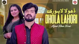 Dhola Lahori | Ajmal Khan Korai | Official Video | Saraiki Punjabi Song | 2025