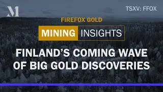 Why Finland is experiencing a significant new gold rush