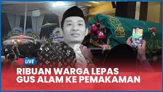 🔴 LIVE Jenazah Gus Alam Tiba di Ponpes Al-Fadlu 2, Pelayat Berdatangan