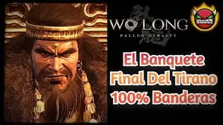 Wo Long Fallen Dynasty - El Banquete Final Del Tirano Todas Las Banderas 100% [Guía/Español]