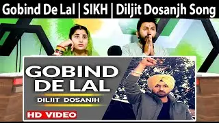 Gobind De Lal - SIKH - Diljit Dosanjh - New Punjabi Songs Pakistani Punjabi Hindu Reaction
