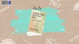 Parenting Without Ego Chapter 19 | Conscious Parenting, Emotional Maturity & Raising Self-Aware Kids
