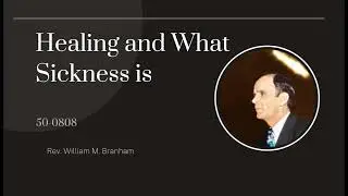 50-0808 Healing and What Sickness Is: Brother William M. Branham
