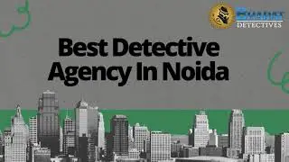 Best Detective agency in india |  Best Detective agency in Noida  | Detective agency