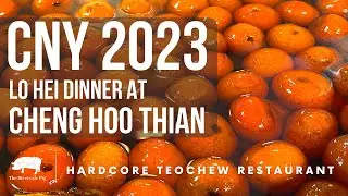 CHINESE NEW YEAR 2023 Lo Hei dinner at a Traditional Teochew Restaurant