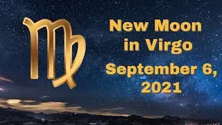 New Moon in Virgo September 6, 2021