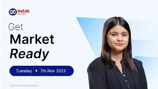 Market Ready by Kotak Securities - 7 Nov, 2023 | Nifty Strategy | Global Updates