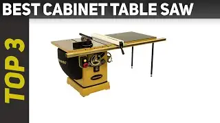 Best Cabinet Table Saw in 2023 - 3 Best Cabinet Table Saw