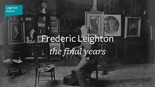 'My Love to the Academy': Frederic Leighton, the final years
