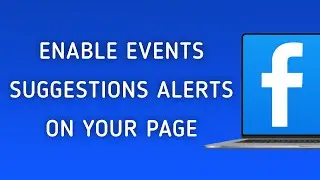 How To Enable Events Suggestions Notifications On Your Page On Facebook On PC (New Update)
