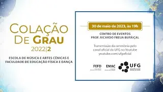 Cerimônia de Colação de Grau |  Turma 2022/2 - EMAC, FEFD