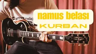 KURBAN NAMUS BELASI GİTAR ÇALIMI (COVER - ENSTRUMENTAL)