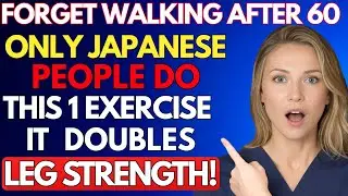 6 Exercises the Japanese do to Double Their Leg Strength After 60 | Senior Health Tips