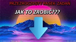 Jak zrobić przezroczysty pasek zadań??