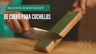 C&oacute;mo usar un asentador de cuero para afilar y pulir cuchillos (paso a paso) | BACHER strop