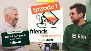 The One with Will from Halfords: Why Benefits Lost Their Way &mdash; and How to Get People to Care Again