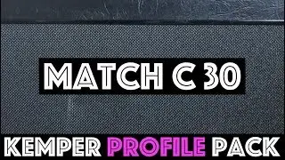 Match C30 Kemper Profile Pack now just $10!!!