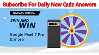 Amazon January Edition Spin And Win Quiz Answers Today I Google Pixel 7 Pro & more