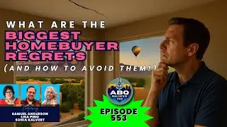 Albuquerque Real Estate Talk Episode 553: Home Buyer Regrets & Insider Tips