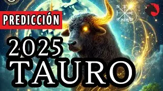 TAURO 2025 | PREDICCIONES QUE TRANSFORMAR&Aacute;N&nbsp;TU&nbsp;VIDA