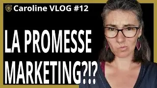 VLOG#12 - Pourquoi je refuse de cr&eacute;er des promesses marketing comme je l'ai appris!