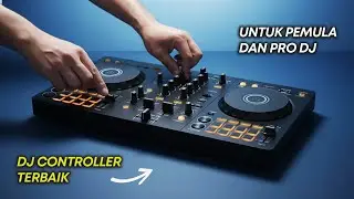 5 Rekomendasi DJ CONTROLLER Terbaik Untuk Pemula Hingga PRO