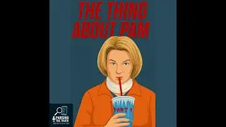 S1 E21 Pam: The Thing About Pam Hupp & the Russ Faria Murder Trial
