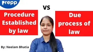 Procedure established by law vs Due process of law | UPSC CSE / IAS | Neelam Bhatia