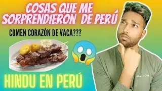 Cosas que me SORPRENDIERON de Perú ~ según un hindú