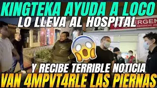 KINGTEKA SALVA A UN HOMBRE EN LA CALLE: EN EL HOSPITAL LE DICEN QUE DEBEN AMPVT4RL3 LAS DOS PIERNAS