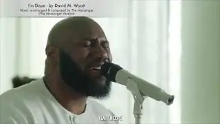 I'm Dope by David Michael Wyatt [The Messenger Version]