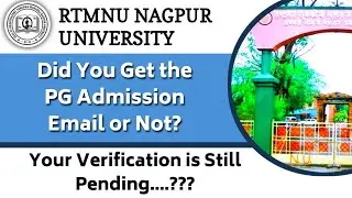 RTMNU PG ADMISSIONS EMAIL RECIVED OR NOT DOCUMENTS VERIFY OR PENDING?