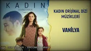 Kadın (Orijinal Dizi Müzikleri) - Vanilya