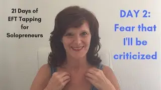 DAY 2: FEAR THAT I'LL BE CRITICIZED - 21 Days of Tapping for Solopreneurs
