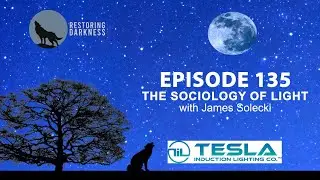 Episode 135 - The Sociology of Light with James Solecki