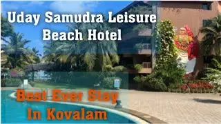 Uday Samudra Leisure Beach Hotel Kovalam, Trivandrum | Best hotel in Kovalam | Beach facing Hotel