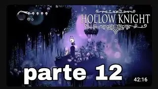 HOLLOW KNIGHT - PARTE 12 - YA MORI?