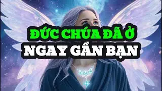 NGƯỜI ĐƯỢC CHỌN | ĐỨC CHÚA TRỜI ĐÃ ĐẾN RẤT GẦN BẠN – MỌI THỨ SẮP THAY ĐỔI