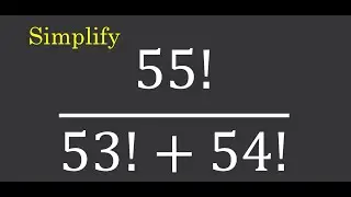 Simplification of a factorial Ratio || Simplify 55!/(53!+54!) || Tricks about Hard Math Olympics