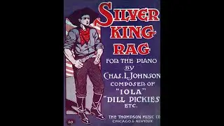 SILVER KING RAG (JOHNSON, 1909)