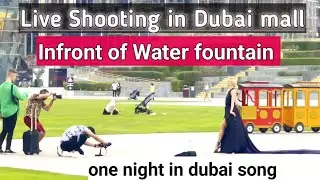 live Shooting infront of water fountain 😱 ||Dubai mall water fountain show | One night in dubai ||