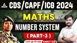 CDS/CAPF/ICG Foundation Batch Class 2024 | Maths Number System ( PART-3 )| Math by Ankit Solanki Sir