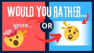 CRAZY WOULD YOU RATHER (Most Extreme Choices)