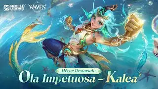 Héroe Destacado | Kalea | Ola Impetuosa | Mobile Legends: Bang Bang