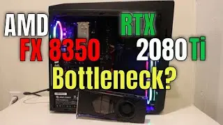 Станет ли AMD FX 8350 узким местом для RTX 2080 Ti (RTX 3070) в 2020 году? Обзор