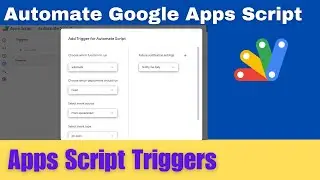 Automate Script in Google Apps Script || Google Apps Script Triggers Explained!