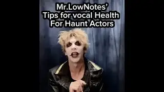 Mr. LowNotes tips for vocal health for Haunt Actors