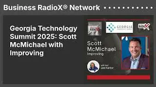 Georgia Technology Summit 2025: Scott McMichael with Improving | Business RadioX&reg; Network