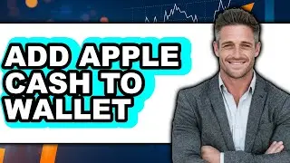How to Add Apple Cash to Wallet - Full Guide