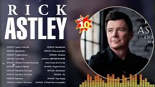 Rick Astley - Greatest Hits 2022 | Top Songs of the Rick Astley - Best Playlist Full Album